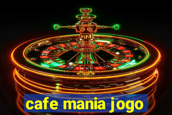 cafe mania jogo